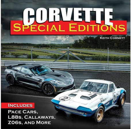 Corvette Special Editions: Includes Pace Cars, L88s, Callaways, Lingenfelters, Z06s, and More