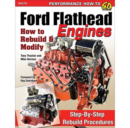Ford Flathead Engines: How to Rebuild &amp; Modify