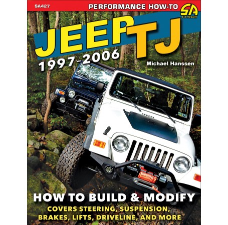 Jeep TJ 1997-2006: How to Build &amp; Modify