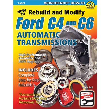 How to Rebuild &amp; Modify Ford C4 &amp; C6 Automatic Transmissions