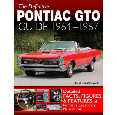 The Definitive Pontiac GTO Guide: 1964-1967